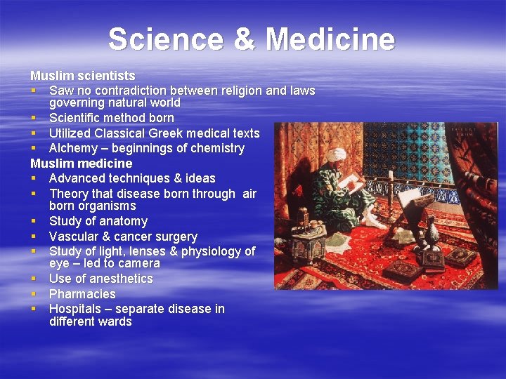 Science & Medicine Muslim scientists § Saw no contradiction between religion and laws governing