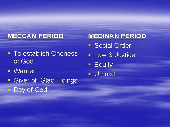 MECCAN PERIOD § To establish Oneness of God § Warner § Giver of Glad