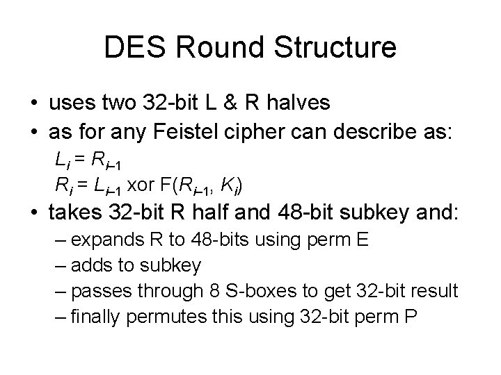 DES Round Structure • uses two 32 -bit L & R halves • as