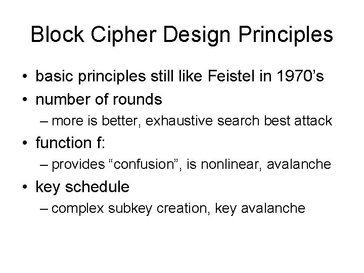 Block Cipher Design Principles • basic principles still like Feistel in 1970’s • number