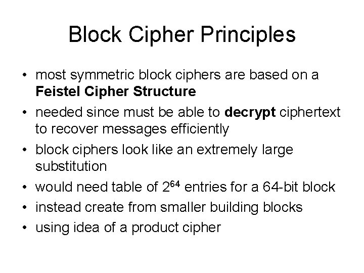 Block Cipher Principles • most symmetric block ciphers are based on a Feistel Cipher