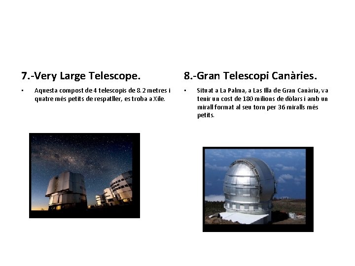 7. -Very Large Telescope. • Aquesta compost de 4 telescopis de 8. 2 metres