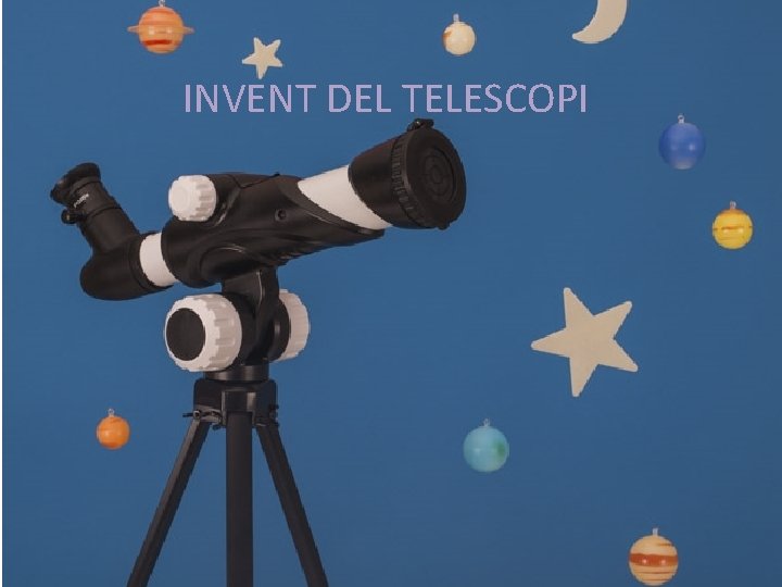 INVENT DEL TELESCOPI 