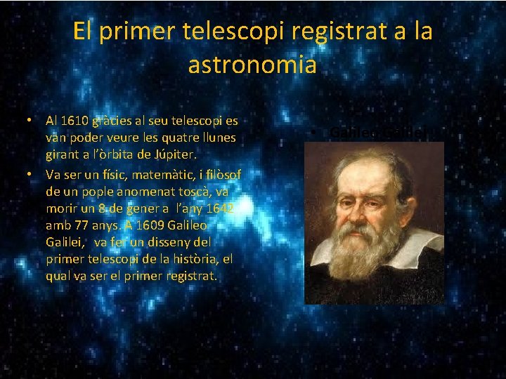 El primer telescopi registrat a la astronomia • Al 1610 gràcies al seu telescopi