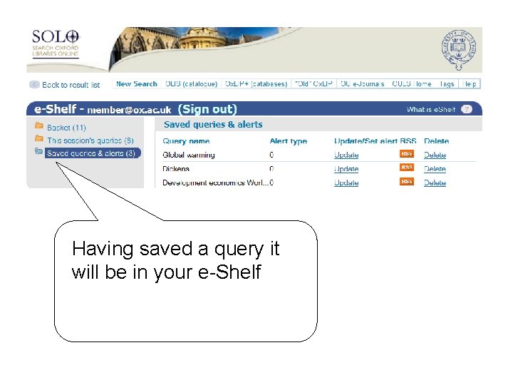 Having saved a query it will be in your e-Shelf 