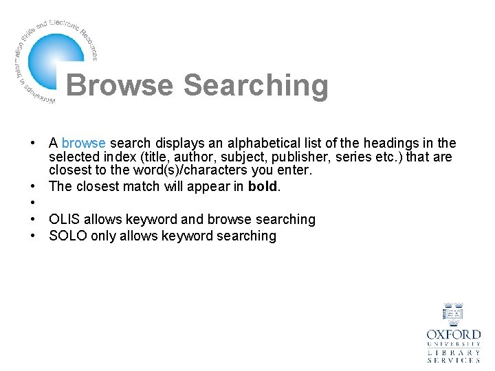 Browse Searching • A browse search displays an alphabetical list of the headings in