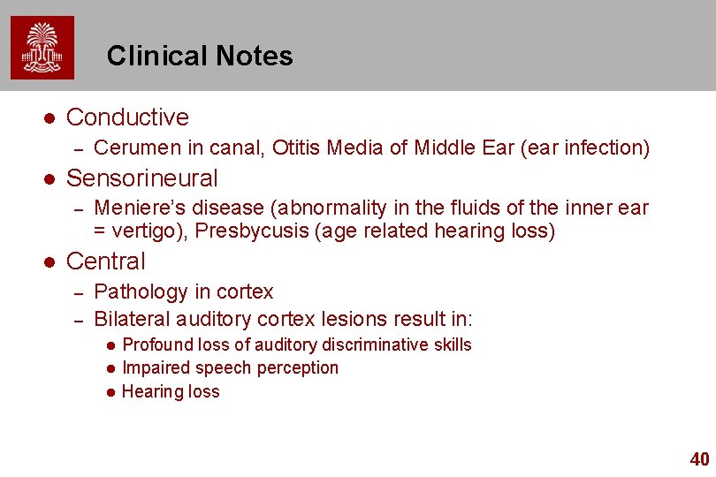 Clinical Notes Conductive – Sensorineural – Cerumen in canal, Otitis Media of Middle Ear