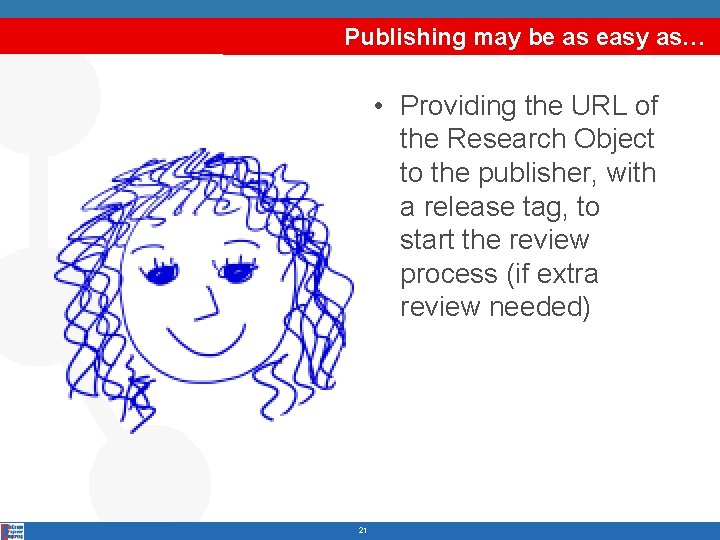Publishing may be as easy as… • Providing the URL of the Research Object