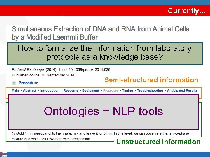 Currently… How to formalize the information from laboratory protocols as a knowledge base? Semi-structured