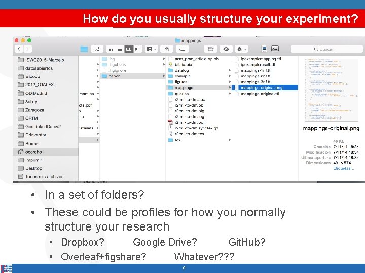 How do you usually structure your experiment? • In a set of folders? •
