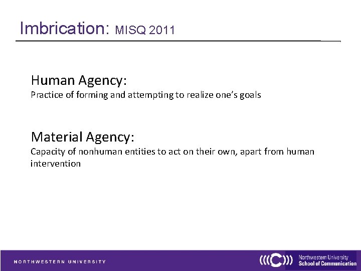 Imbrication: MISQ 2011 Human Agency: Practice of forming and attempting to realize one’s goals