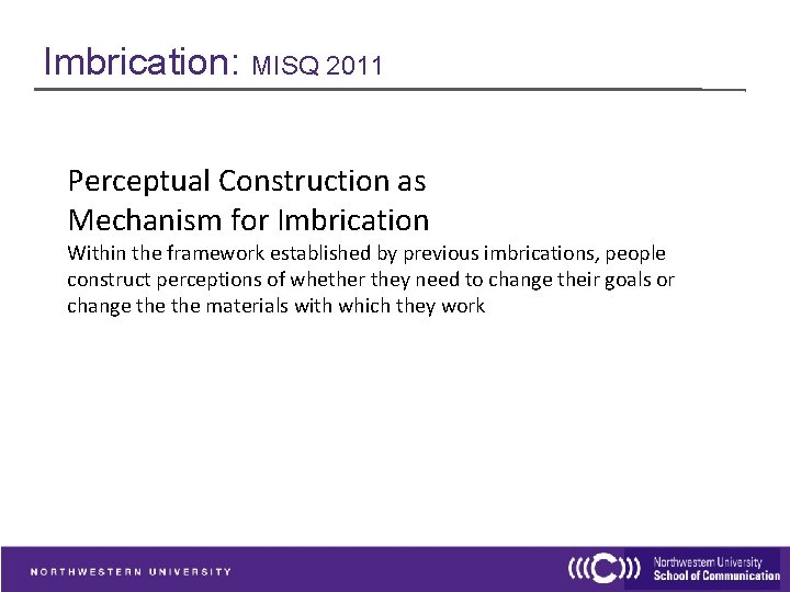 Imbrication: MISQ 2011 Perceptual Construction as Mechanism for Imbrication Within the framework established by