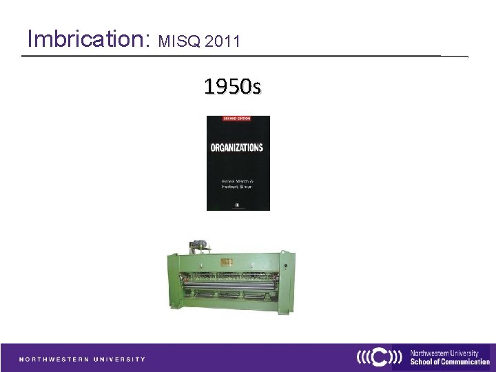 Imbrication: MISQ 2011 1950 s 