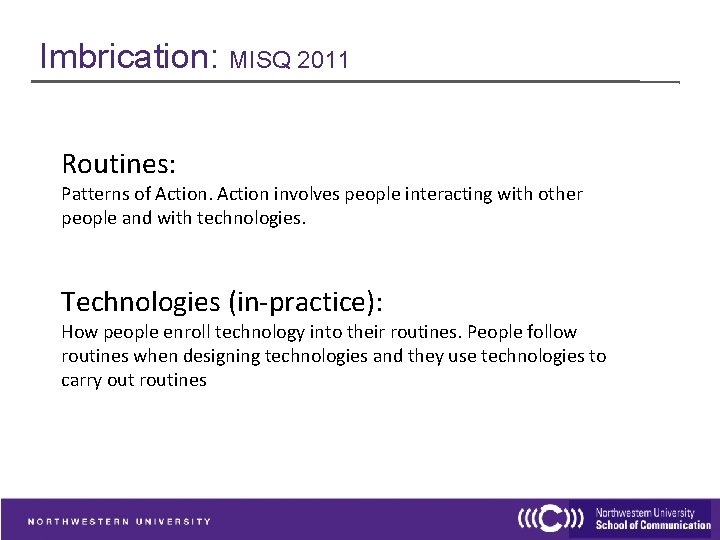 Imbrication: MISQ 2011 Routines: Patterns of Action involves people interacting with other people and