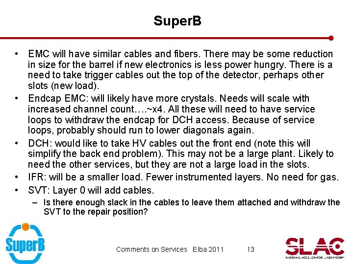 Super. B • EMC will have similar cables and fibers. There may be some