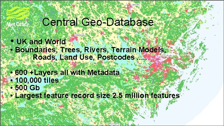 Central Geo-Database • UK and World • Boundaries, Trees, Rivers, Terrain Models, Roads, Land