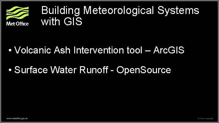 Building Meteorological Systems with GIS • Volcanic Ash Intervention tool – Arc. GIS •