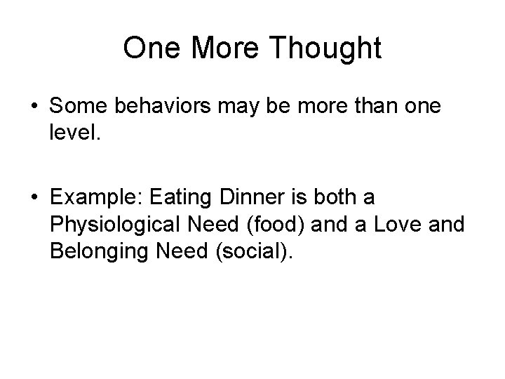 One More Thought • Some behaviors may be more than one level. • Example: