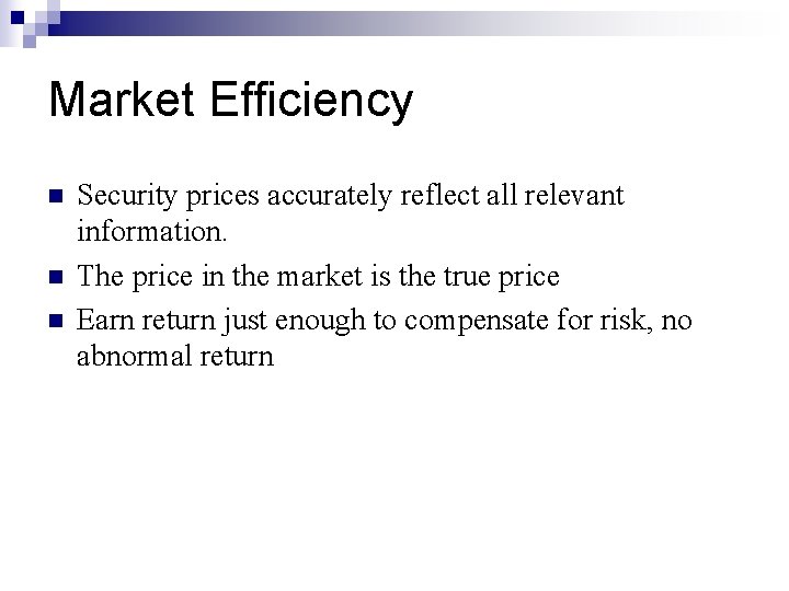 Market Efficiency n n n Security prices accurately reflect all relevant information. The price Market Efficiency n n n Security prices accurately reflect all relevant information. The price