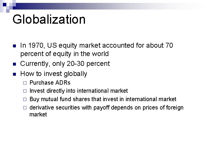 Globalization n In 1970, US equity market accounted for about 70 percent of equity