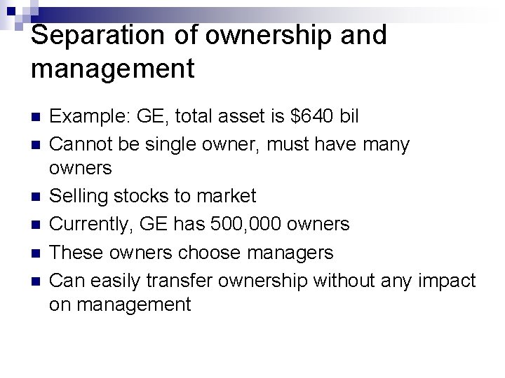 Separation of ownership and management n n n Example: GE, total asset is $640