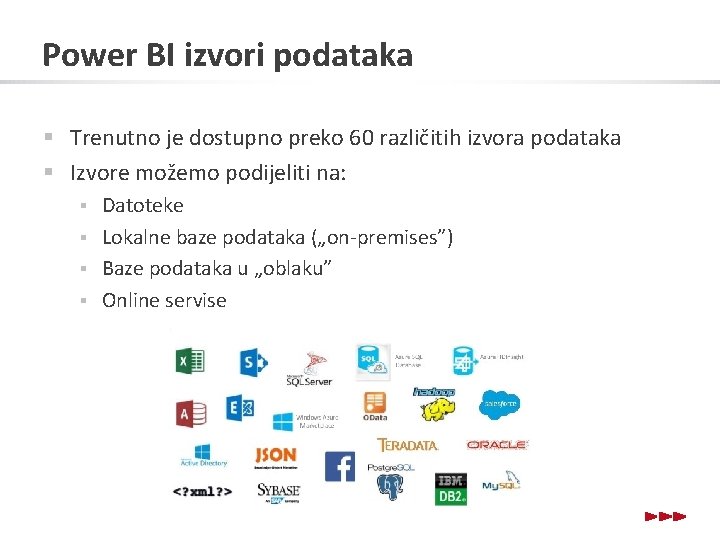 Power BI izvori podataka § Trenutno je dostupno preko 60 različitih izvora podataka §