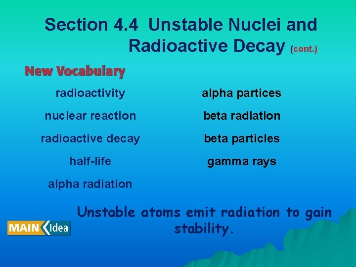 Section 4. 4 Unstable Nuclei and Radioactive Decay (cont. ) radioactivity alpha partices nuclear