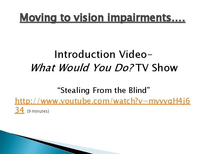 Moving to vision impairments…. Introduction Video. What Would You Do? TV Show “Stealing From