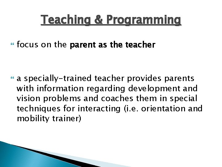 Teaching & Programming focus on the parent as the teacher a specially-trained teacher provides