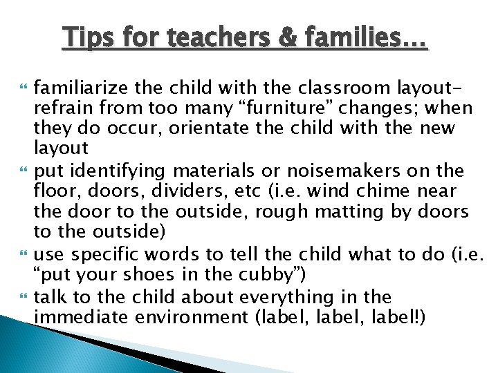 Tips for teachers & families… familiarize the child with the classroom layoutrefrain from too
