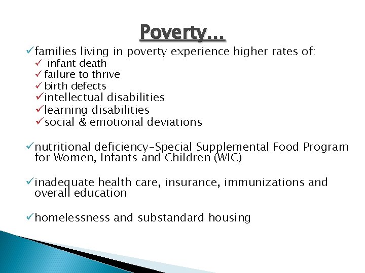 Poverty… üfamilies living in poverty experience higher rates of: ü infant death ü failure