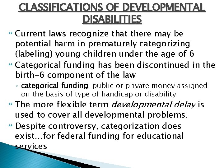 CLASSIFICATIONS OF DEVELOPMENTAL DISABILITIES Current laws recognize that there may be potential harm in