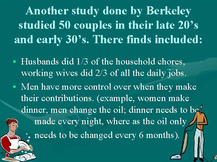 Another study done by Berkeley studied 50 couples in their late 20’s and early Another study done by Berkeley studied 50 couples in their late 20’s and early