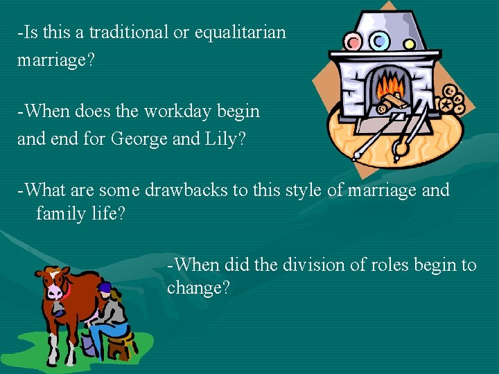 -Is this a traditional or equalitarian marriage? -When does the workday begin and end -Is this a traditional or equalitarian marriage? -When does the workday begin and end