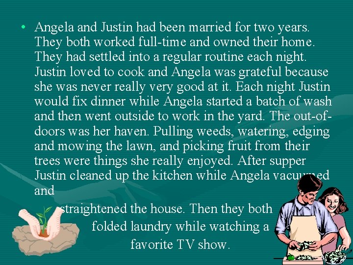 • Angela and Justin had been married for two years. They both worked • Angela and Justin had been married for two years. They both worked