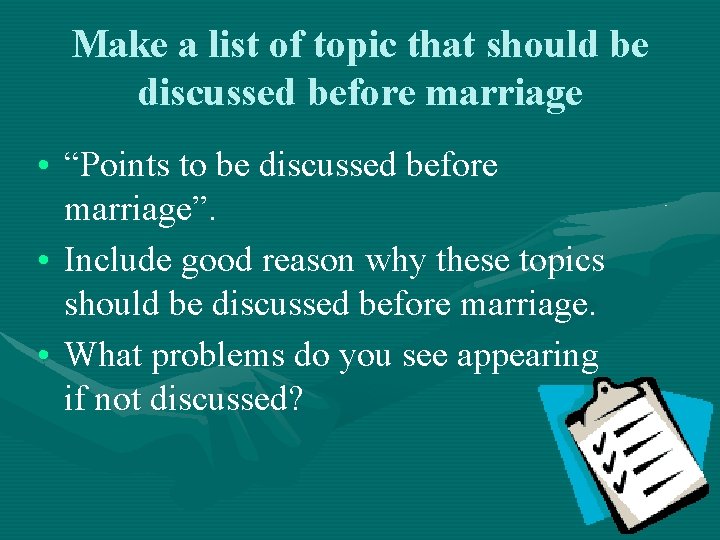 Make a list of topic that should be discussed before marriage • “Points to
