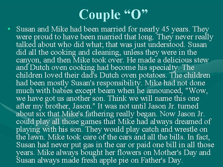 Couple “O” • Susan and Mike had been married for nearly 45 years. They