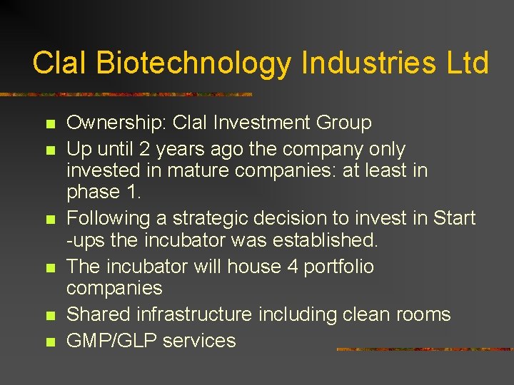 Clal Biotechnology Industries Ltd n n n Ownership: Clal Investment Group Up until 2
