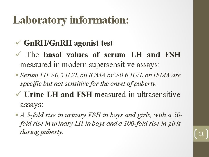 Laboratory information: ü Gn. RH/Gn. RH agonist test ü The basal values of serum