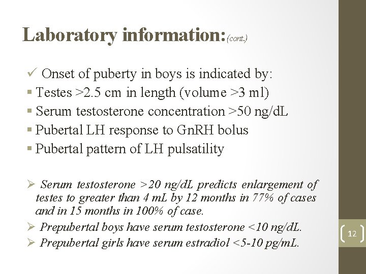 Laboratory information: (cont. ) ü Onset of puberty in boys is indicated by: §
