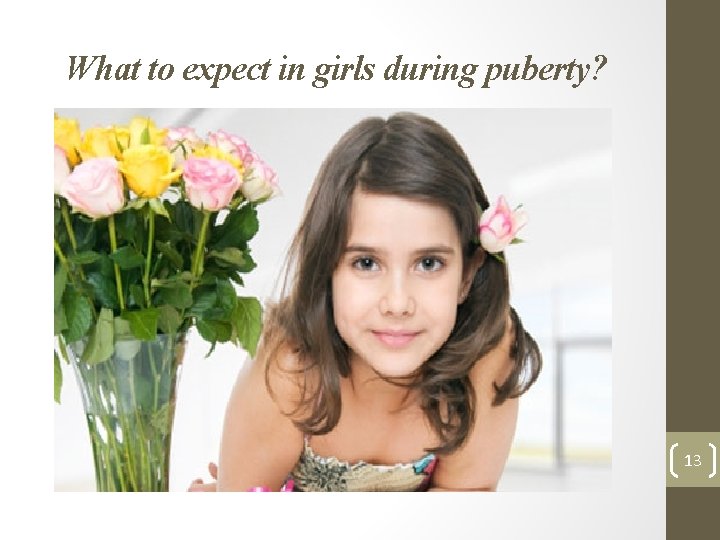 What to expect in girls during puberty? 13 