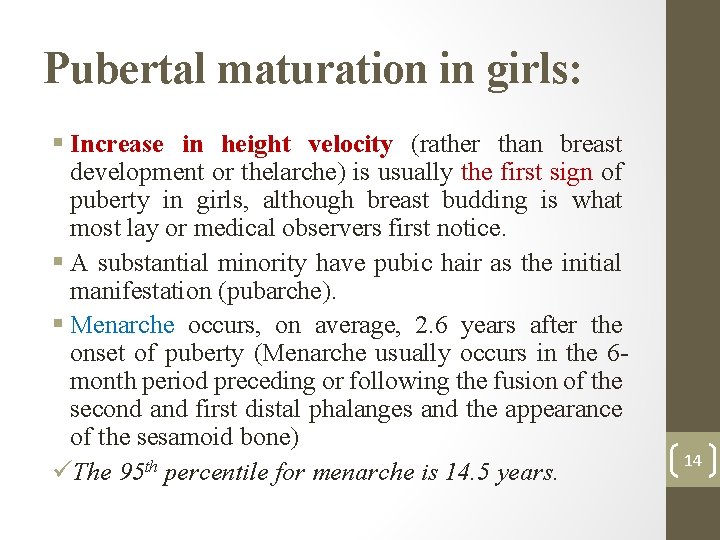 Pubertal maturation in girls: § Increase in height velocity (rather than breast development or