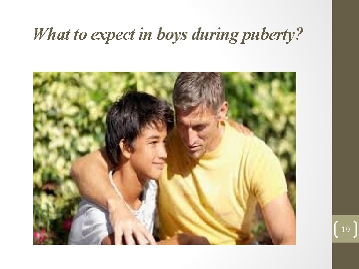 What to expect in boys during puberty? 19 