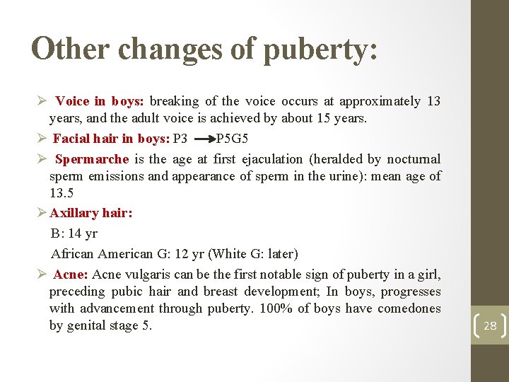 Other changes of puberty: Ø Voice in boys: breaking of the voice occurs at