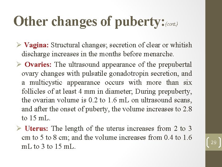 Other changes of puberty: (cont. ) Ø Vagina: Structural changes; secretion of clear or