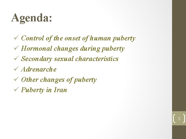 Agenda: ü Control of the onset of human puberty ü Hormonal changes during puberty