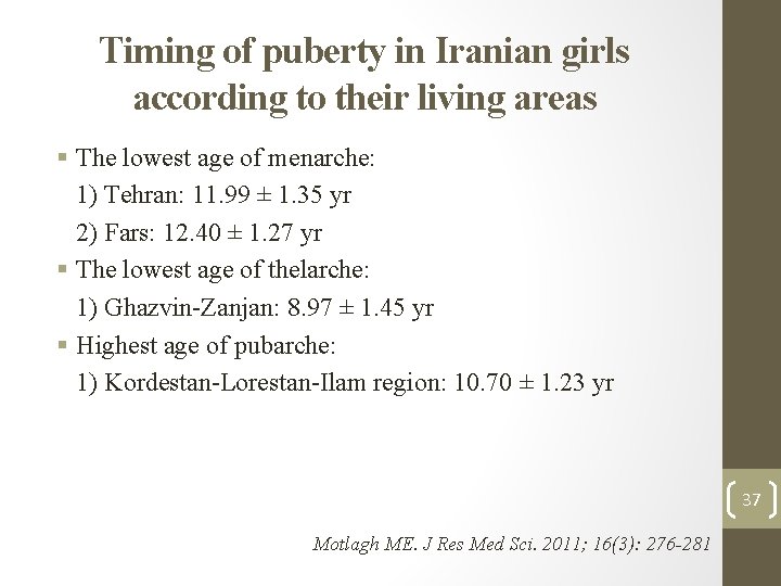 Timing of puberty in Iranian girls according to their living areas § The lowest