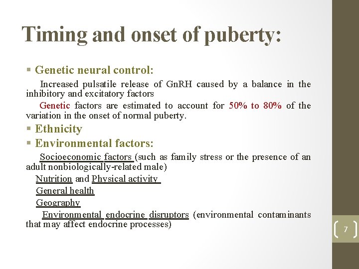 Timing and onset of puberty: § Genetic neural control: Increased pulsatile release of Gn.