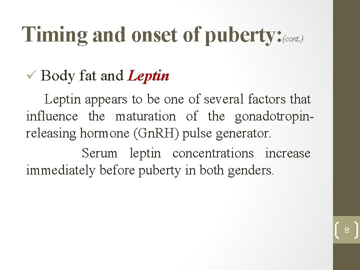 Timing and onset of puberty: (cont. ) ü Body fat and Leptin appears to