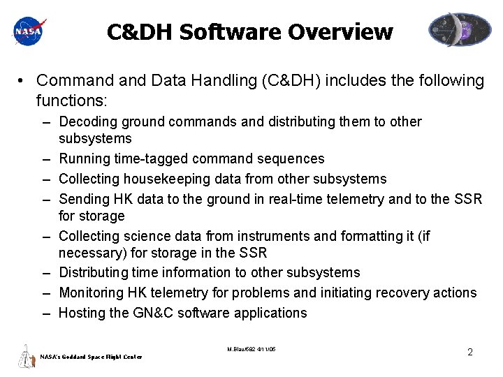 C&DH Software Overview • Command Data Handling (C&DH) includes the following functions: – Decoding